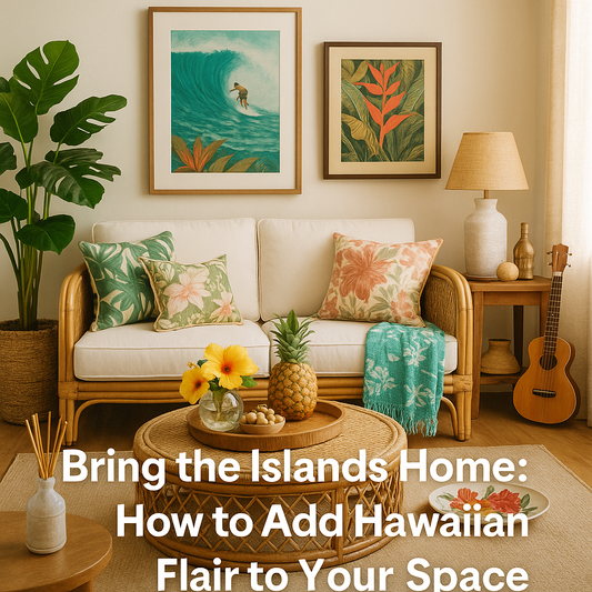 Bring the Islands Home: How to Add Hawaiian Flair to Your Space