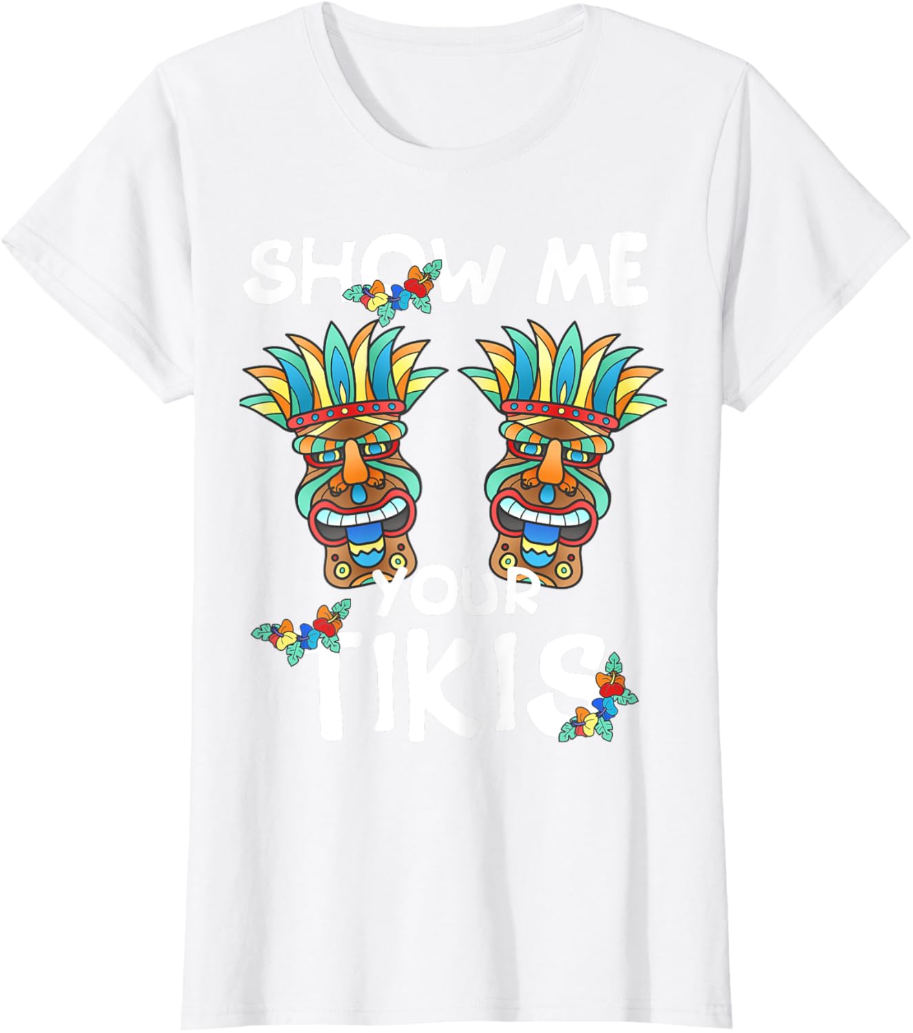 Show me Your Tikis Boobs Funny Hawaiian Aloha Hawaii Luau T-Shirt - Hawaiian Flair