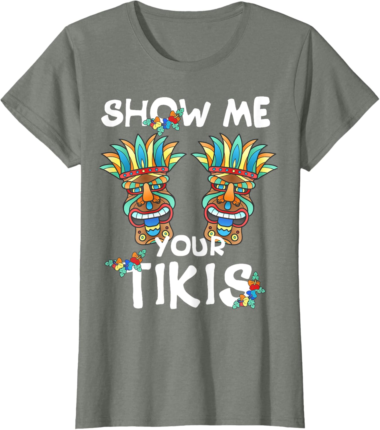 Show me Your Tikis Boobs Funny Hawaiian Aloha Hawaii Luau T-Shirt - Hawaiian Flair