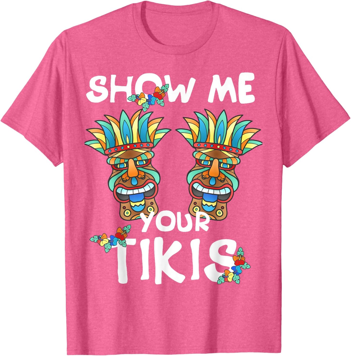 Show me Your Tikis Boobs Funny Hawaiian Aloha Hawaii Luau T-Shirt - Hawaiian Flair