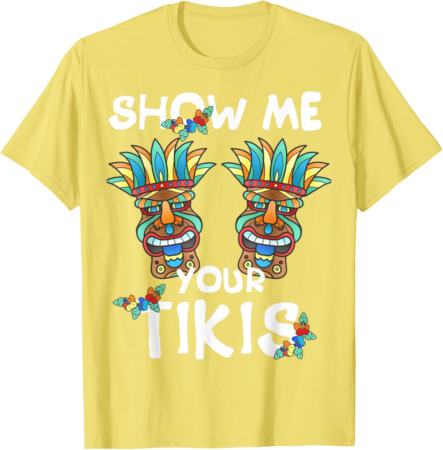 Show me Your Tikis Boobs Funny Hawaiian Aloha Hawaii Luau T-Shirt - Hawaiian Flair