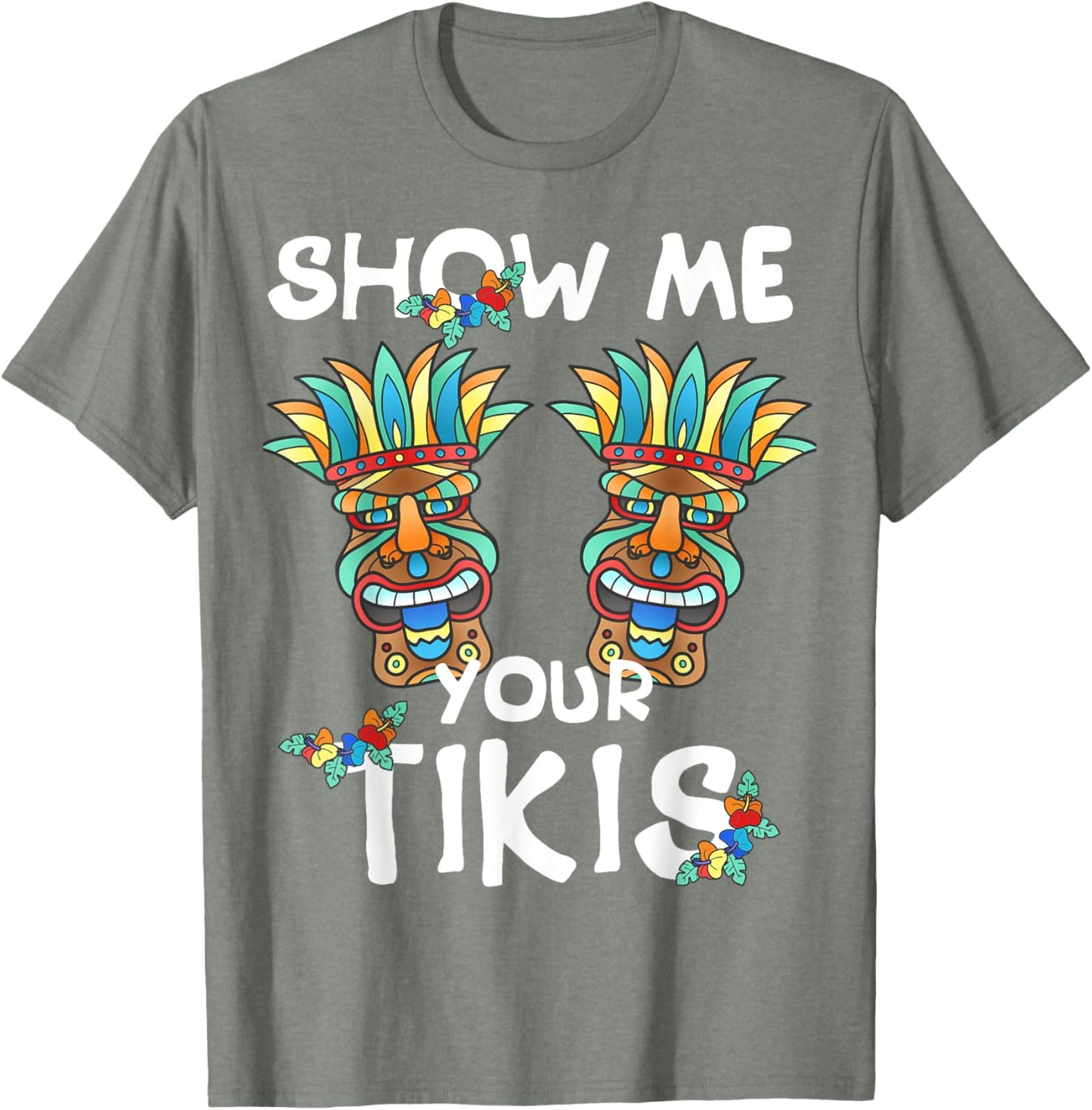 Show me Your Tikis Boobs Funny Hawaiian Aloha Hawaii Luau T-Shirt - Hawaiian Flair