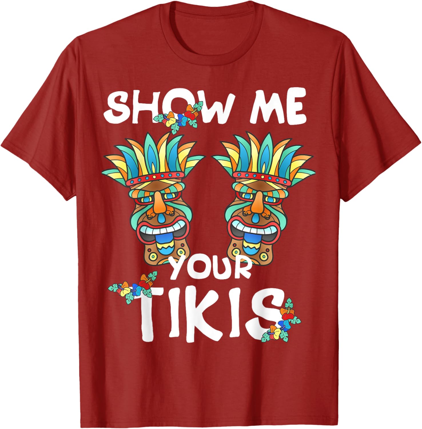 Show me Your Tikis Boobs Funny Hawaiian Aloha Hawaii Luau T-Shirt - Hawaiian Flair