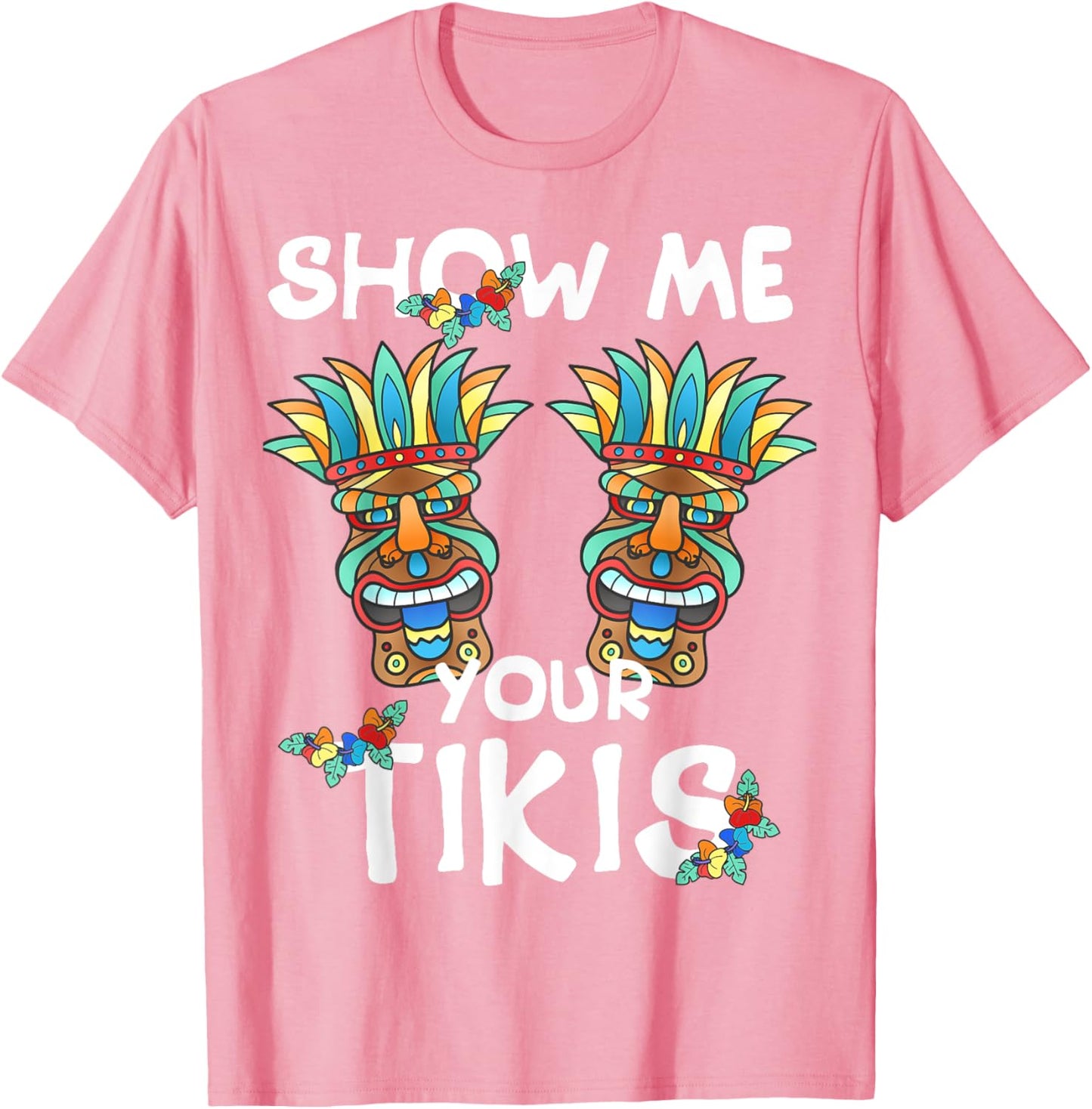 Show me Your Tikis Boobs Funny Hawaiian Aloha Hawaii Luau T-Shirt - Hawaiian Flair
