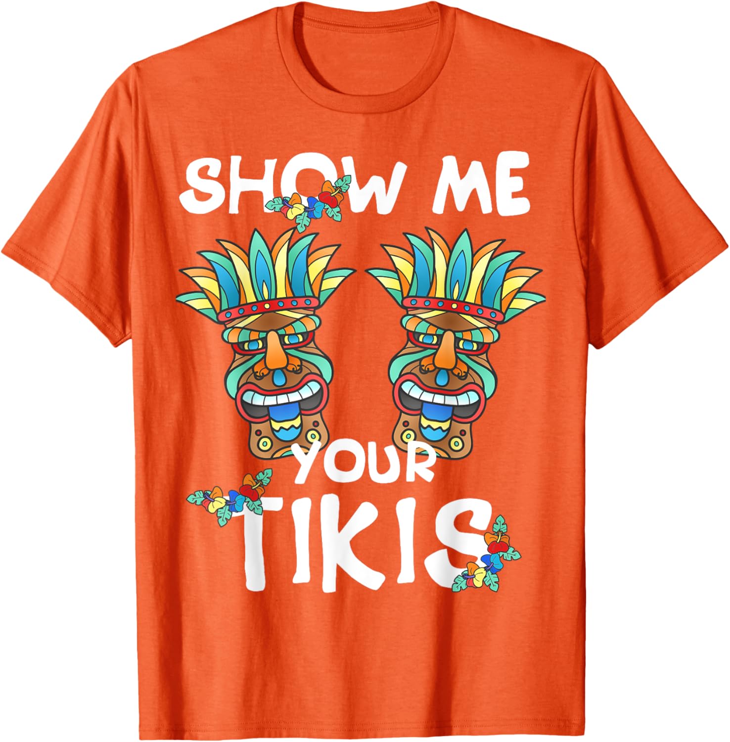 Show me Your Tikis Boobs Funny Hawaiian Aloha Hawaii Luau T-Shirt - Hawaiian Flair