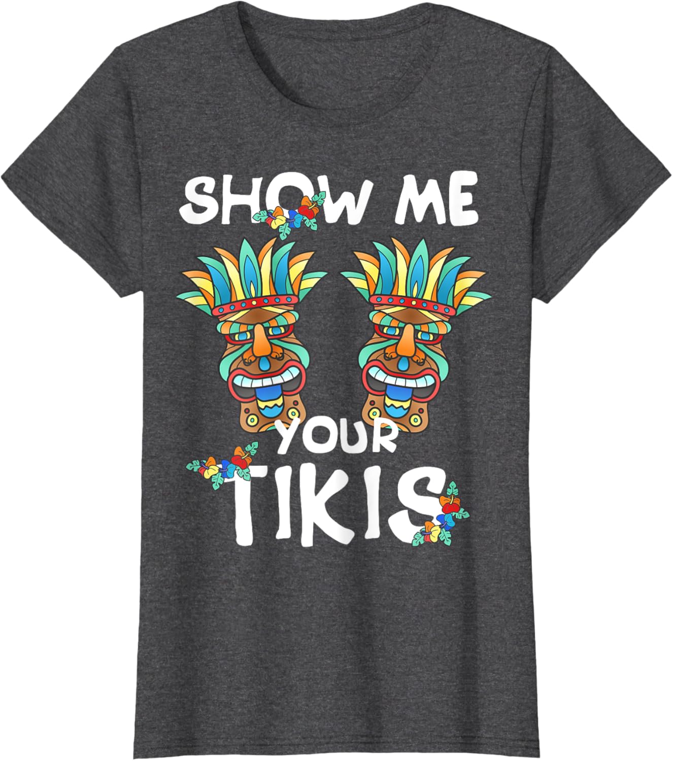 Show me Your Tikis Boobs Funny Hawaiian Aloha Hawaii Luau T-Shirt - Hawaiian Flair