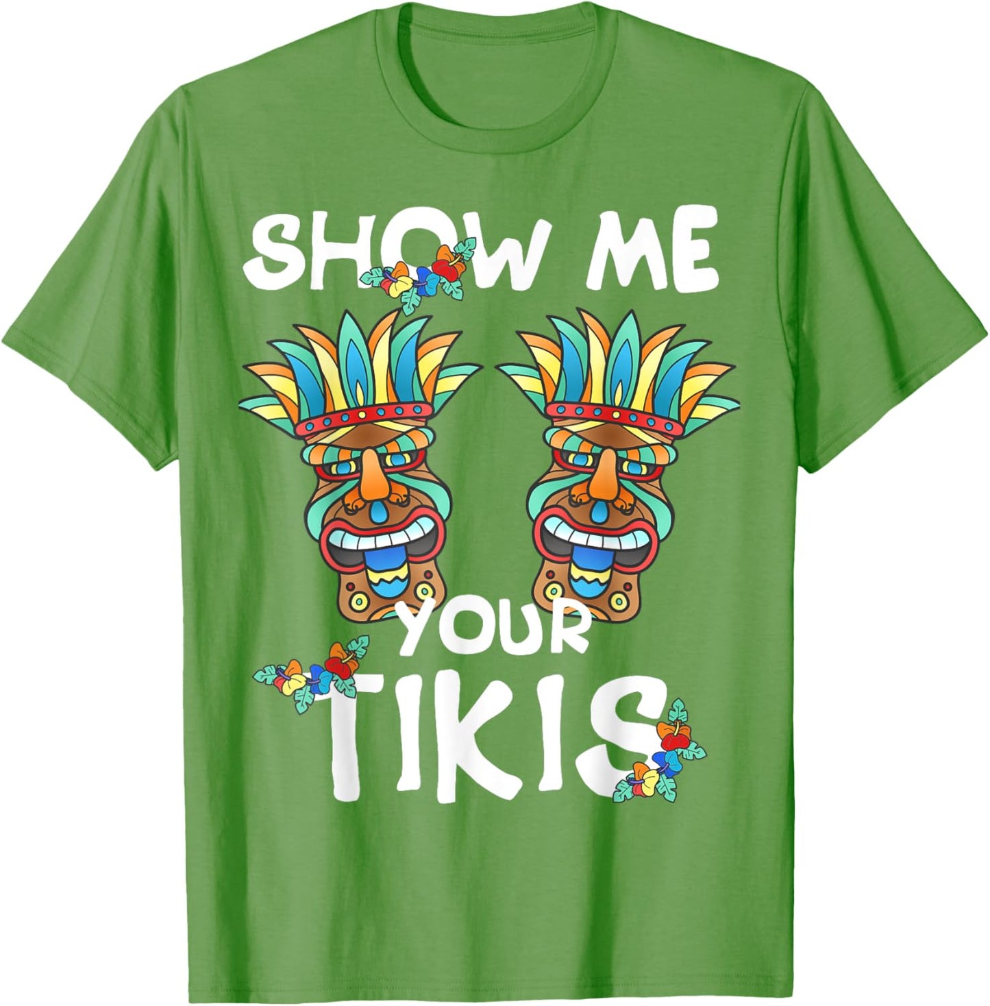 Show me Your Tikis Boobs Funny Hawaiian Aloha Hawaii Luau T-Shirt - Hawaiian Flair