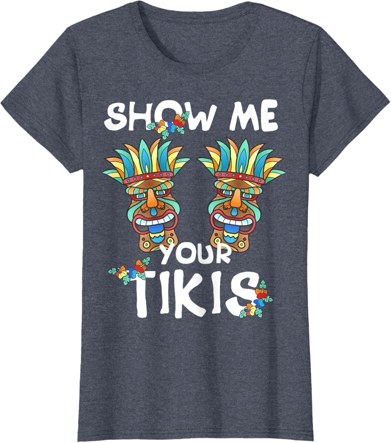 Show me Your Tikis Boobs Funny Hawaiian Aloha Hawaii Luau T-Shirt - Hawaiian Flair