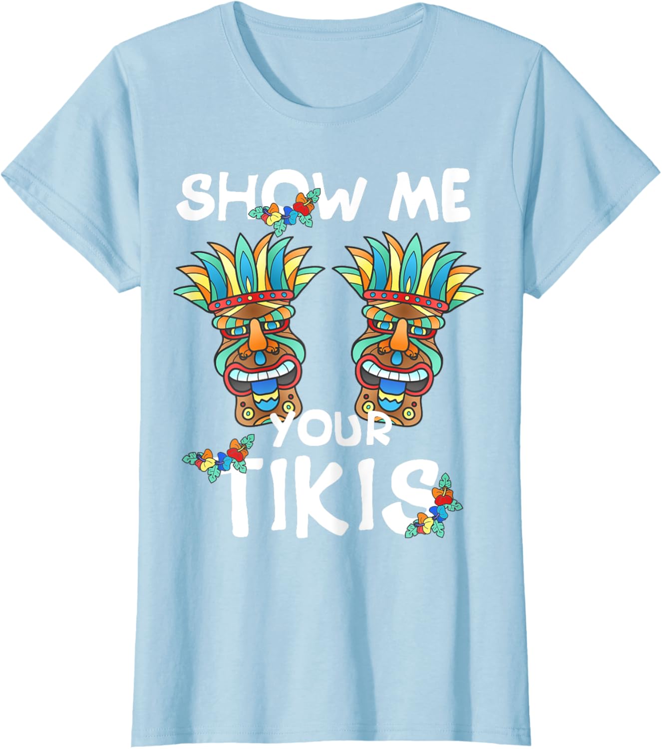 Show me Your Tikis Boobs Funny Hawaiian Aloha Hawaii Luau T-Shirt - Hawaiian Flair