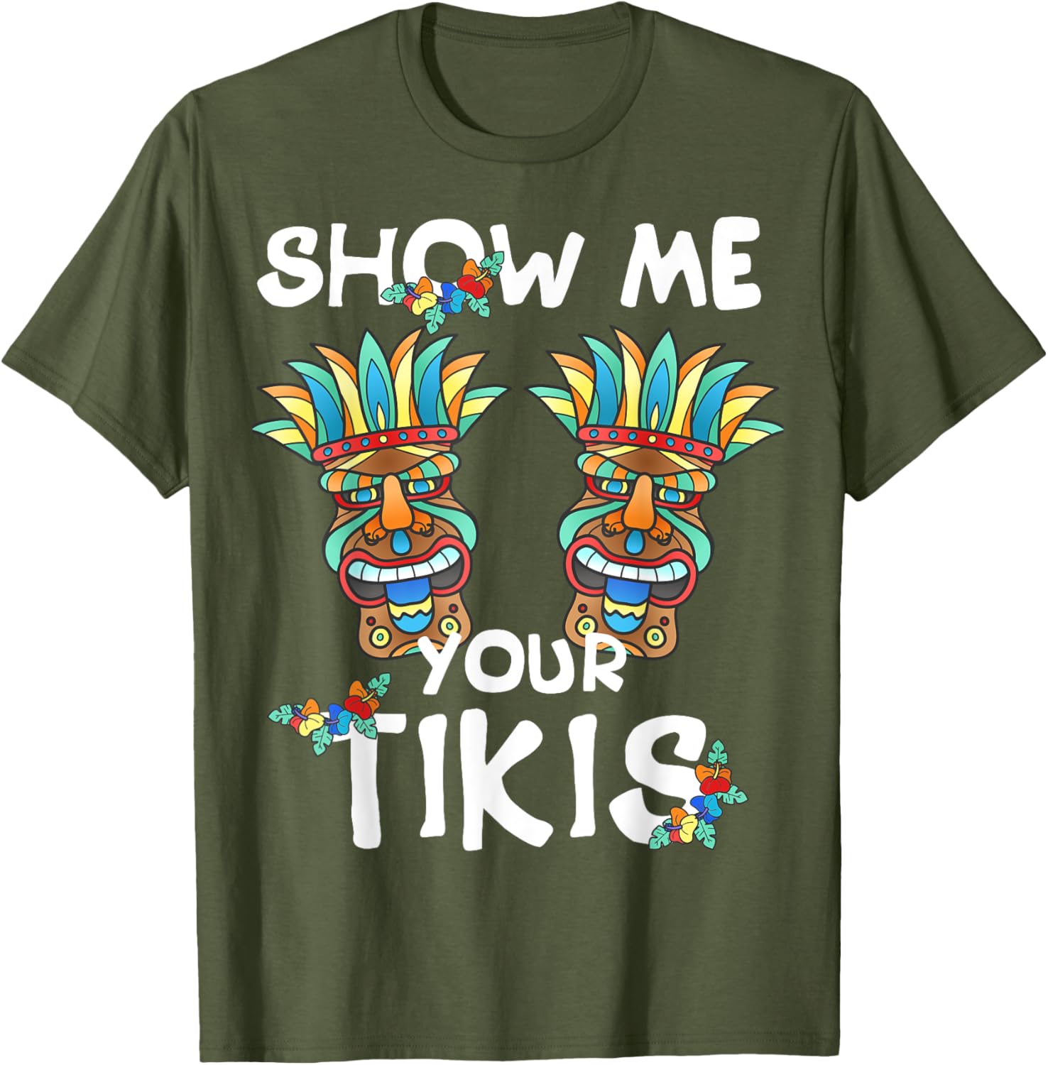 Show me Your Tikis Boobs Funny Hawaiian Aloha Hawaii Luau T-Shirt - Hawaiian Flair