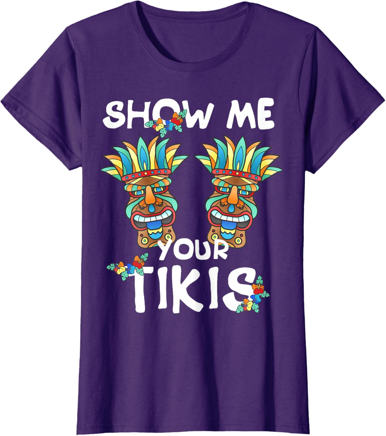 Show me Your Tikis Boobs Funny Hawaiian Aloha Hawaii Luau T-Shirt - Hawaiian Flair