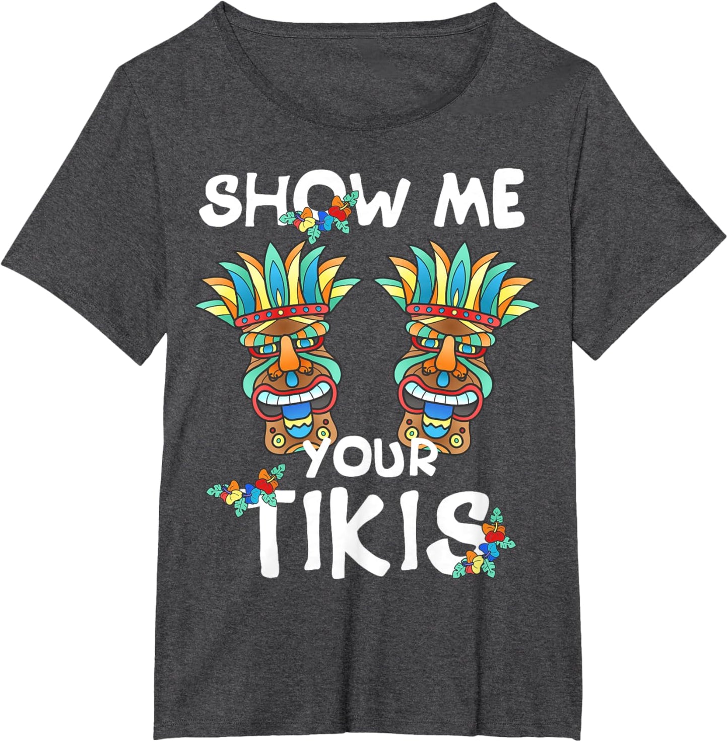 Show me Your Tikis Boobs Funny Hawaiian Aloha Hawaii Luau T-Shirt - Hawaiian Flair